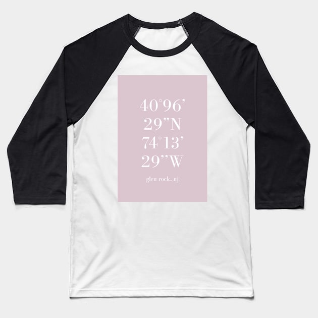 Glen Rock New Jersey Longitude and Latitude Pink Baseball T-Shirt by Claireandrewss